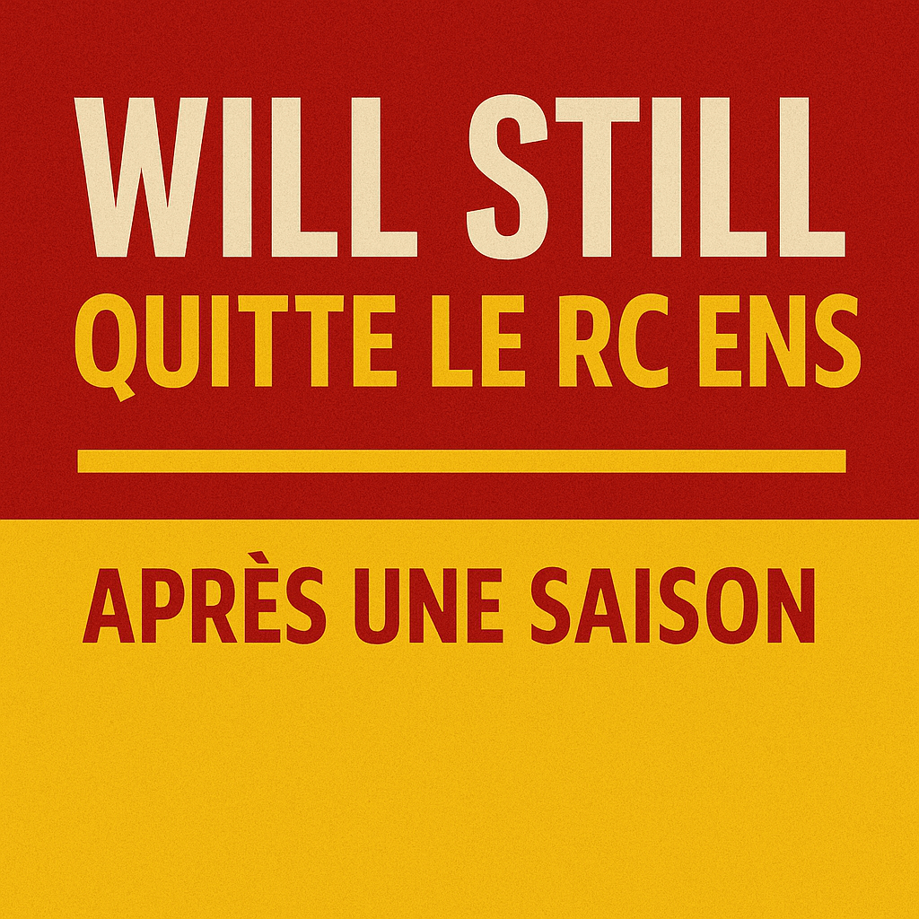 Will Still quitte le RC Lens : raisons du départ, réactions et avenir